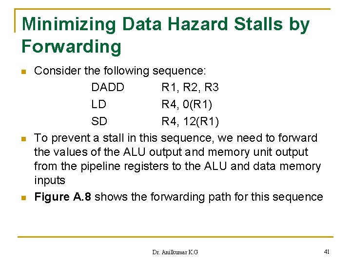 Minimizing Data Hazard Stalls by Forwarding n n n Consider the following sequence: DADD