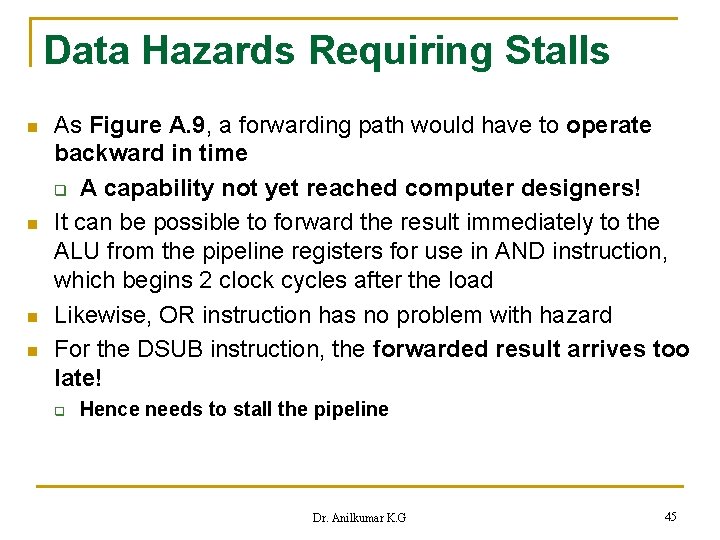Data Hazards Requiring Stalls n n As Figure A. 9, a forwarding path would