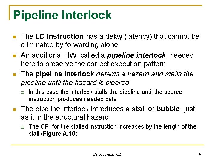 Pipeline Interlock n n n The LD instruction has a delay (latency) that cannot