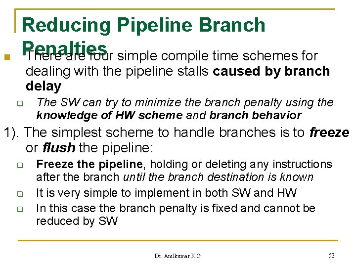 n Reducing Pipeline Branch Penalties There are four simple compile time schemes for dealing