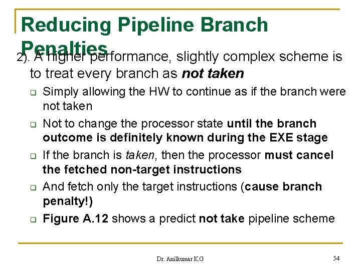 Reducing Pipeline Branch Penalties 2). A higher performance, slightly complex scheme is to treat