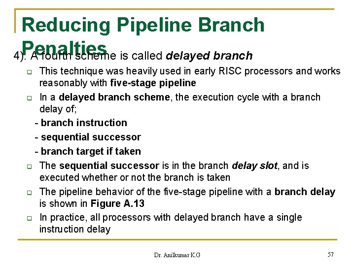 Reducing Pipeline Branch 4). Penalties A fourth scheme is called delayed branch This technique