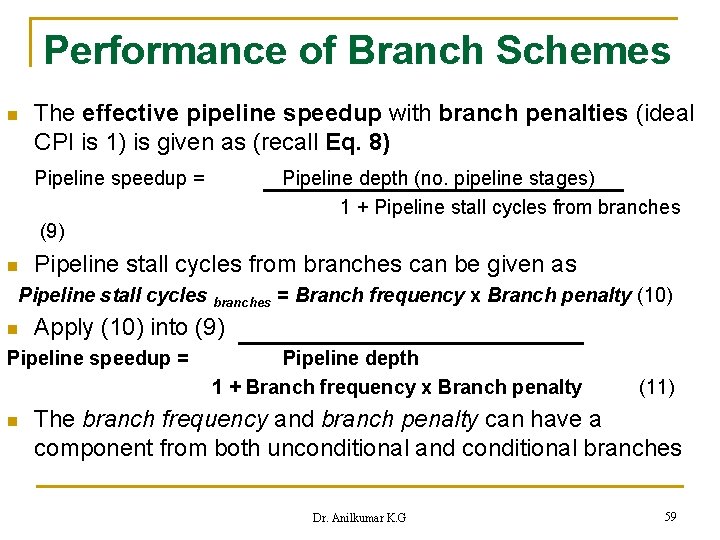 Performance of Branch Schemes n The effective pipeline speedup with branch penalties (ideal CPI