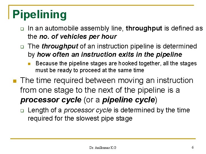 Pipelining q q In an automobile assembly line, throughput is defined as the no.