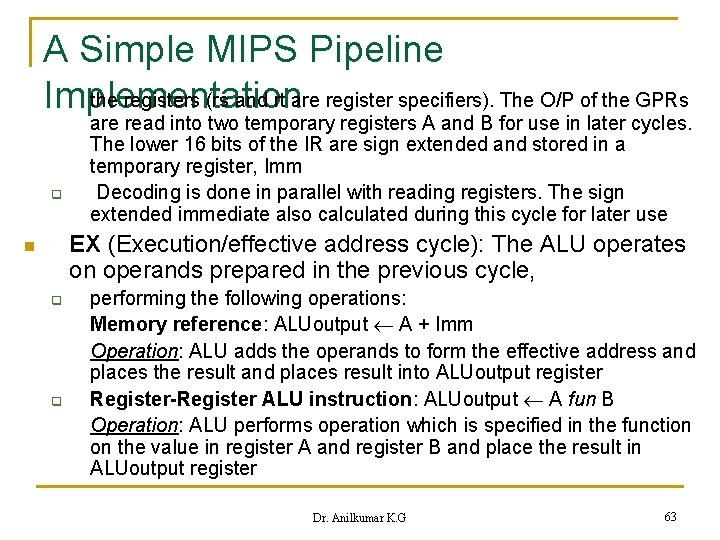 A Simple MIPS Pipeline the registers (rs and rt are register specifiers). The O/P