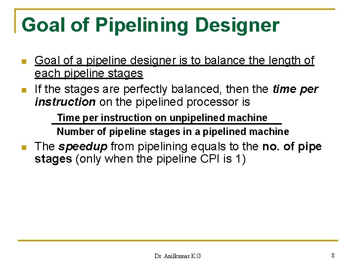 Goal of Pipelining Designer n n Goal of a pipeline designer is to balance