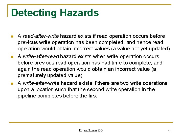 Detecting Hazards n n n A read-after-write hazard exists if read operation occurs before