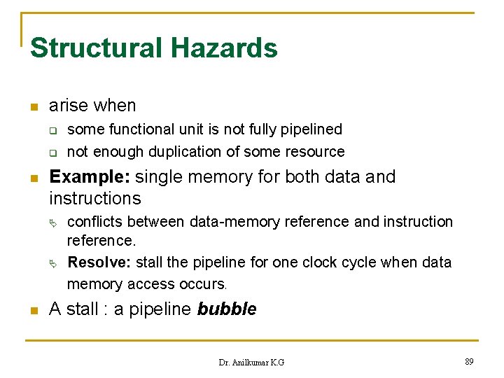 Structural Hazards n arise when q q n Example: single memory for both data