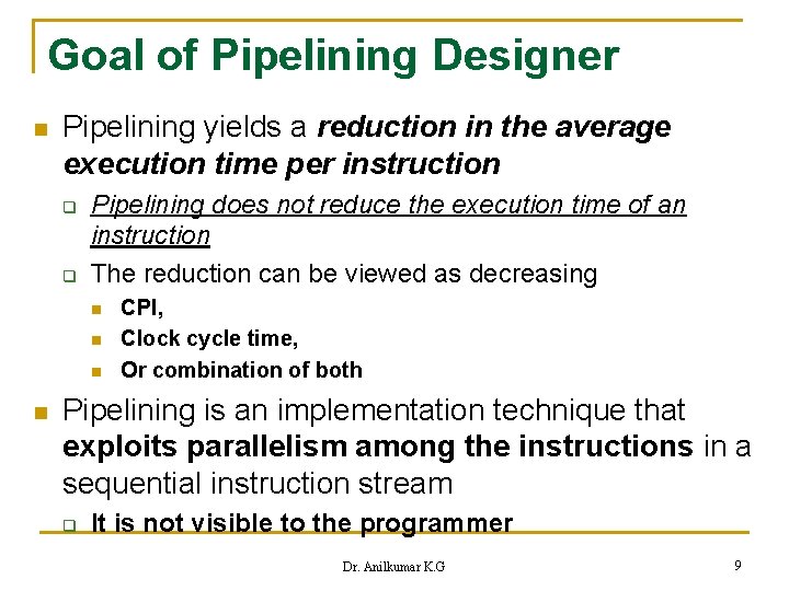 Goal of Pipelining Designer n Pipelining yields a reduction in the average execution time