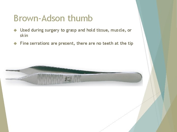 Brown-Adson thumb Used during surgery to grasp and hold tissue, muscle, or skin Fine