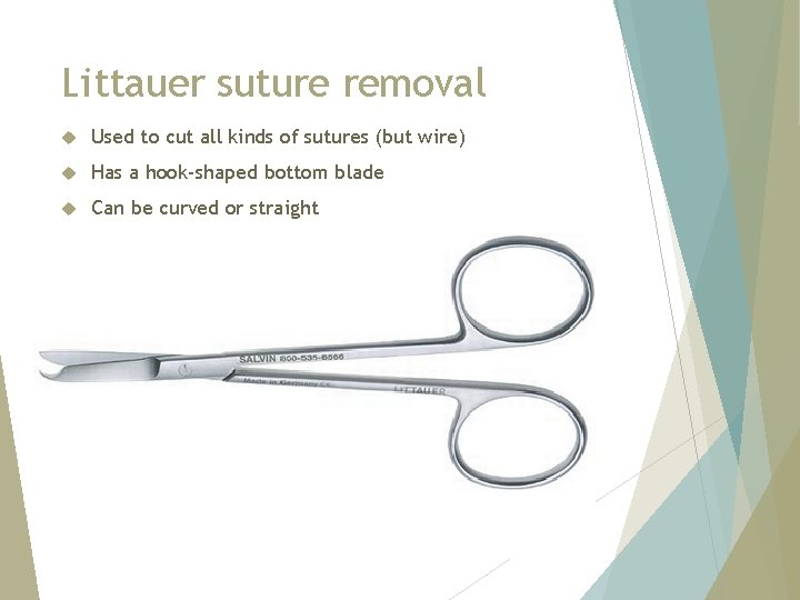 Littauer suture removal Used to cut all kinds of sutures (but wire) Has a
