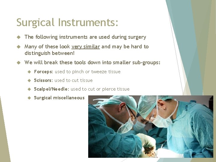 Surgical Instruments: The following instruments are used during surgery Many of these look very