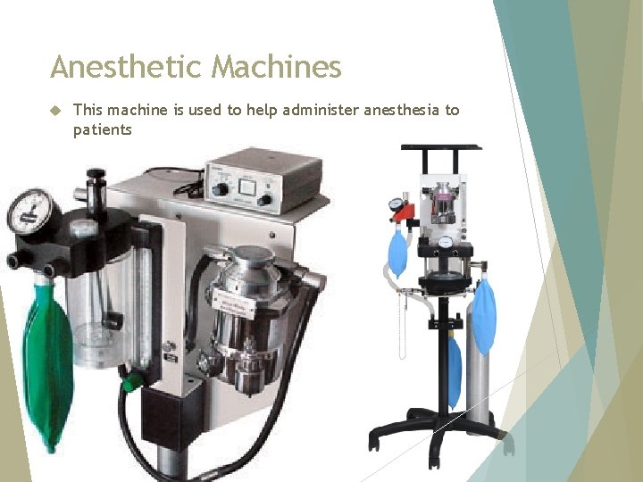 Anesthetic Machines This machine is used to help administer anesthesia to patients 