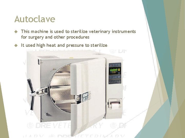 Autoclave This machine is used to sterilize veterinary instruments for surgery and other procedures