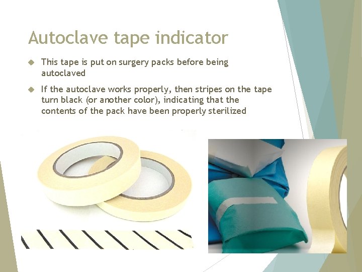 Autoclave tape indicator This tape is put on surgery packs before being autoclaved If