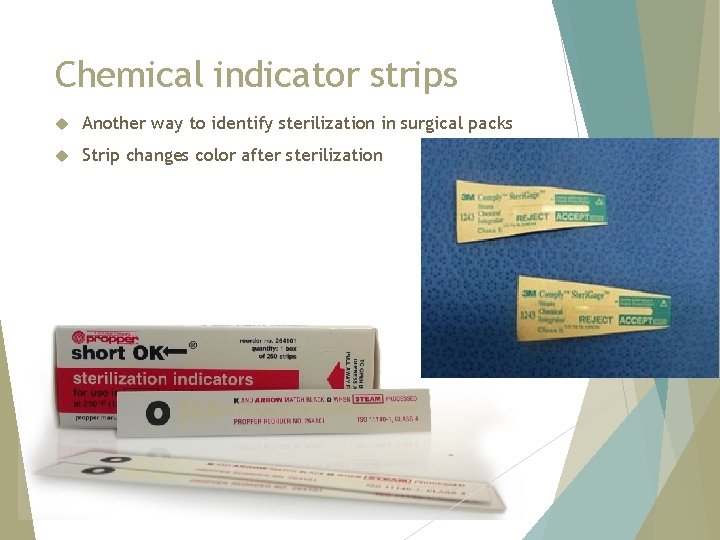 Chemical indicator strips Another way to identify sterilization in surgical packs Strip changes color