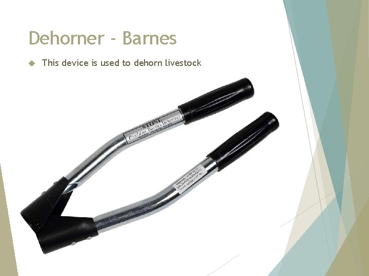 Dehorner - Barnes This device is used to dehorn livestock 