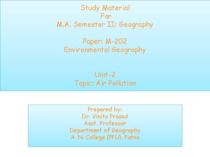 Study Material For M. A. Semester II: Geography Paper: M-202 Environmental Geography Unit-2 Topic:
