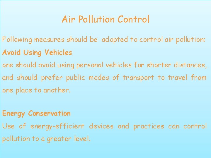 Air Pollution Control Following measures should be adopted to control air pollution: Avoid Using