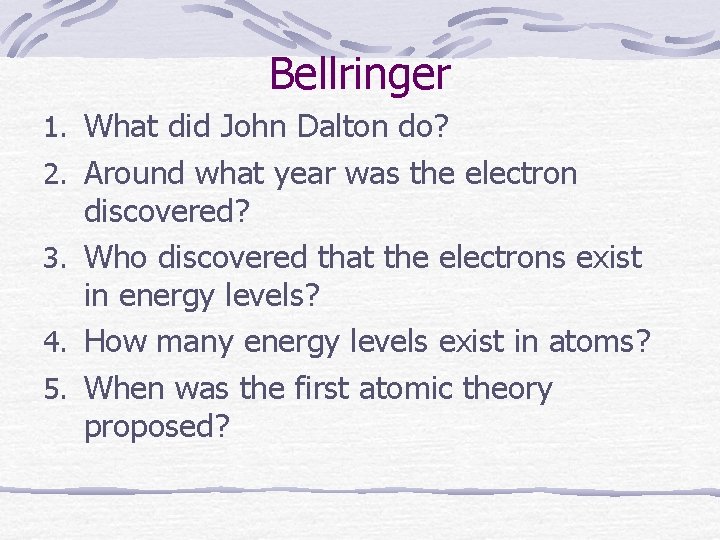 Bellringer 1. What did John Dalton do? 2. Around what year was the electron