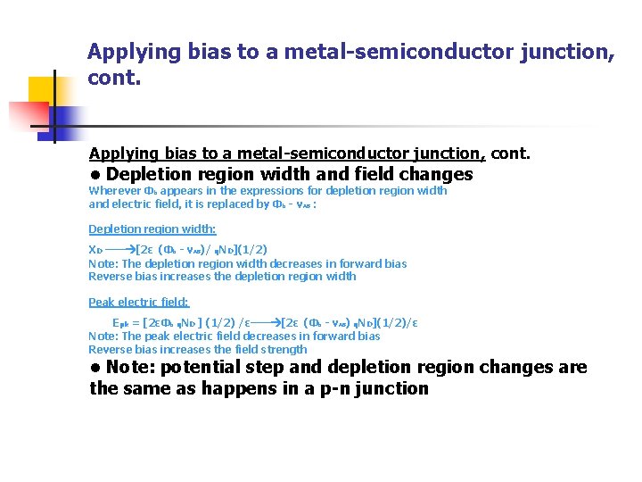 Applying bias to a metal-semiconductor junction, cont. • Depletion region width and field changes