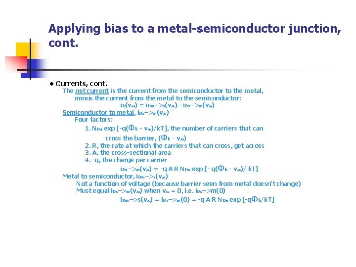 Applying bias to a metal-semiconductor junction, cont. • Currents, cont. The net current is