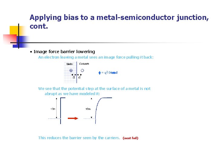 Applying bias to a metal-semiconductor junction, cont. • Image force barrier lowering An electron