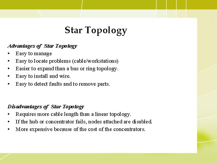 Star Topology Advantages of Star Topology • Easy to manage • Easy to locate