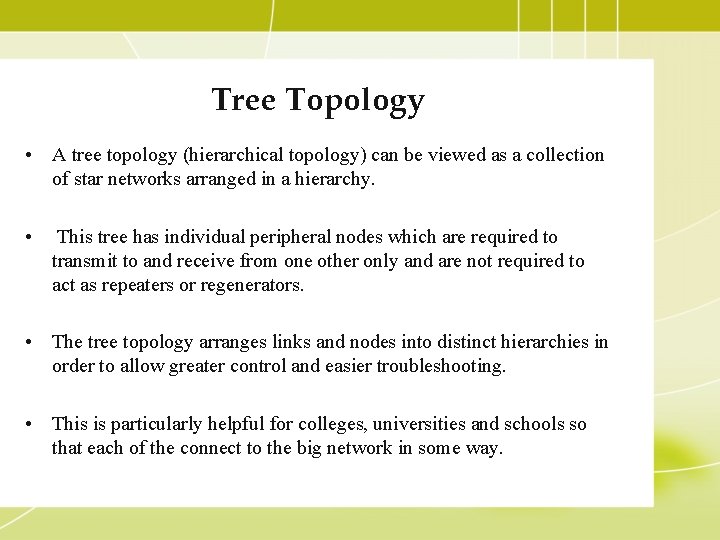 Tree Topology • A tree topology (hierarchical topology) can be viewed as a collection