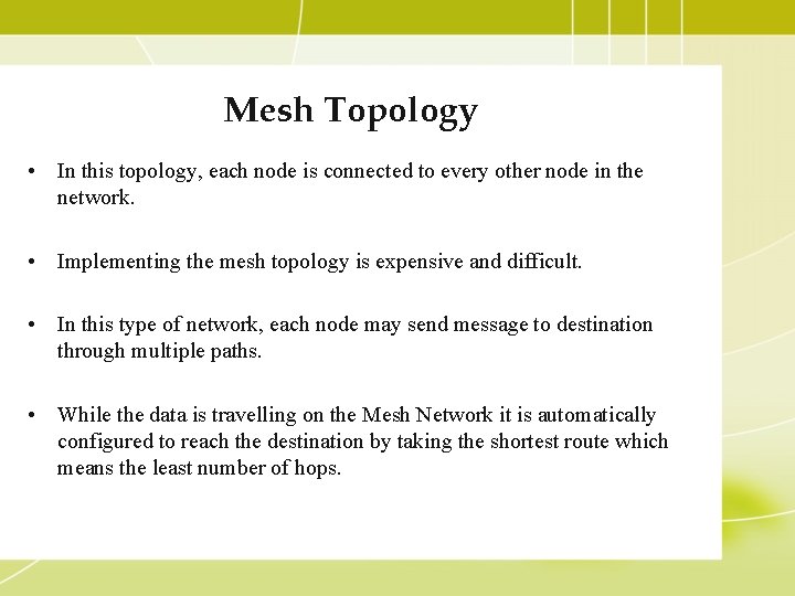 Mesh Topology • In this topology, each node is connected to every other node