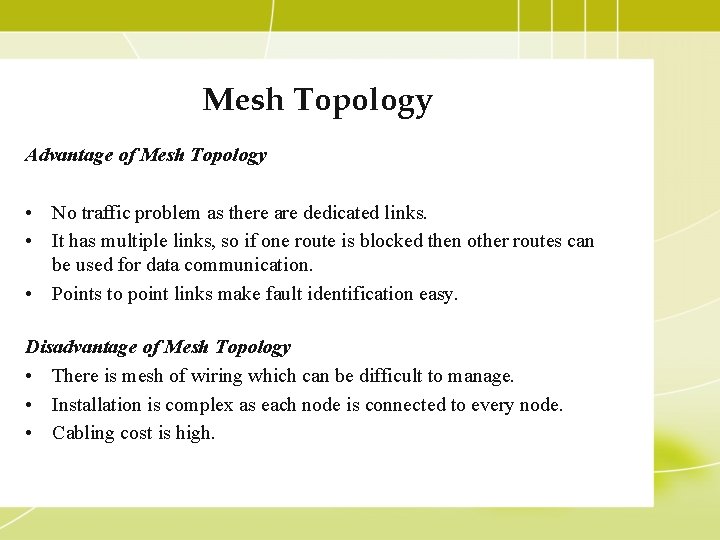 Mesh Topology Advantage of Mesh Topology • No traffic problem as there are dedicated