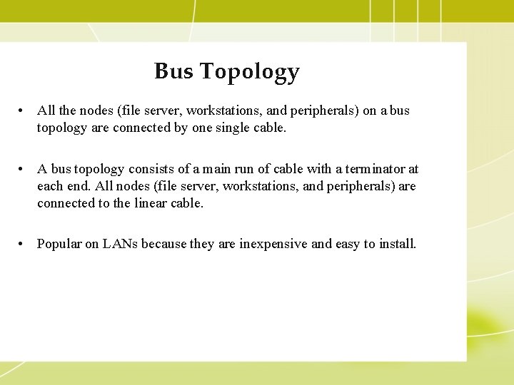 Bus Topology • All the nodes (file server, workstations, and peripherals) on a bus