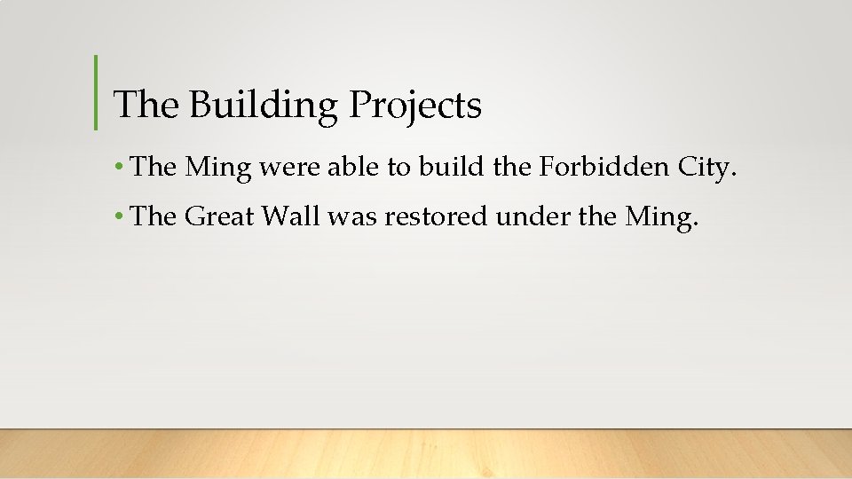 The Building Projects • The Ming were able to build the Forbidden City. •
