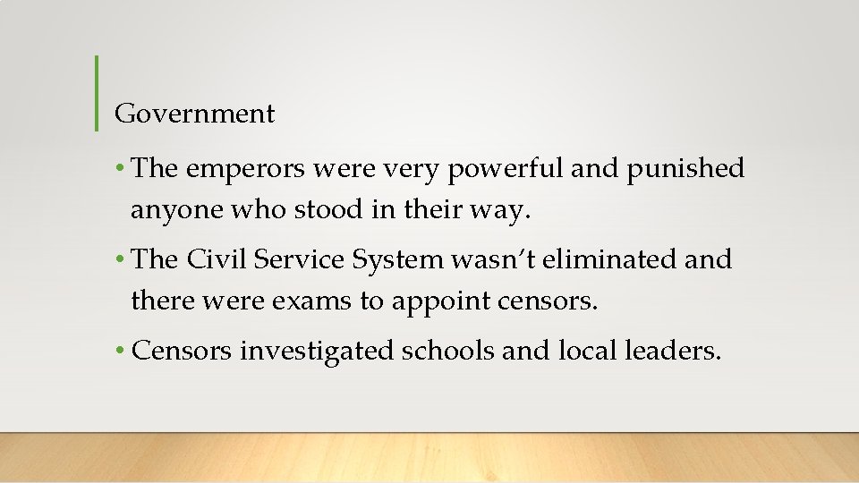 Government • The emperors were very powerful and punished anyone who stood in their