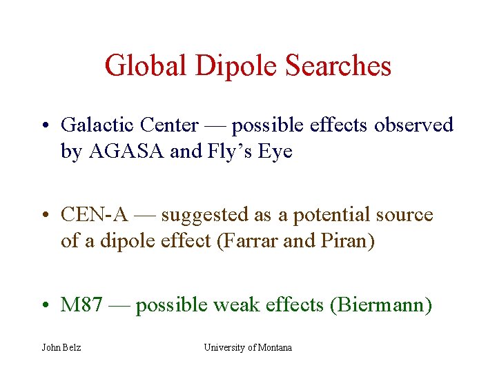 Global Dipole Searches • Galactic Center — possible effects observed by AGASA and Fly’s
