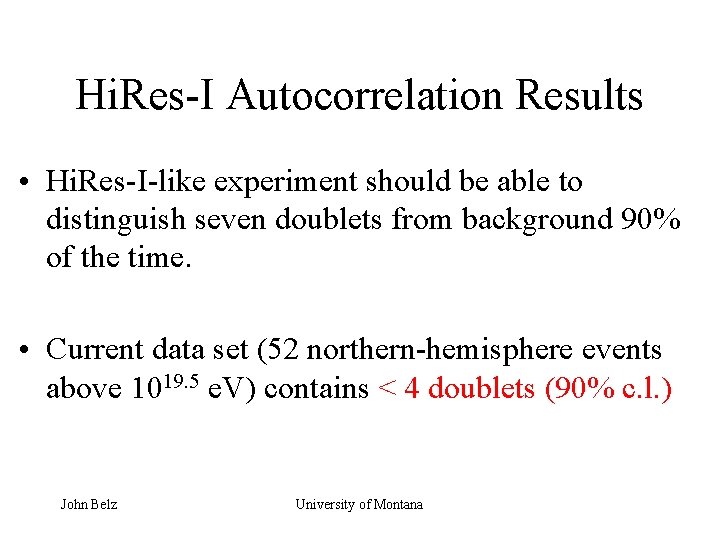 Hi. Res-I Autocorrelation Results • Hi. Res-I-like experiment should be able to distinguish seven