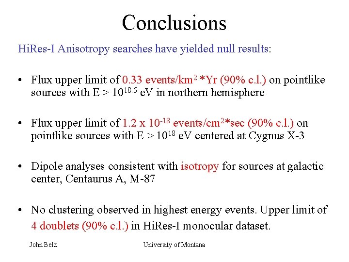 Conclusions Hi. Res-I Anisotropy searches have yielded null results: • Flux upper limit of