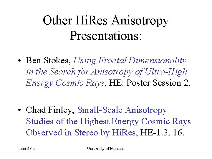 Other Hi. Res Anisotropy Presentations: • Ben Stokes, Using Fractal Dimensionality in the Search