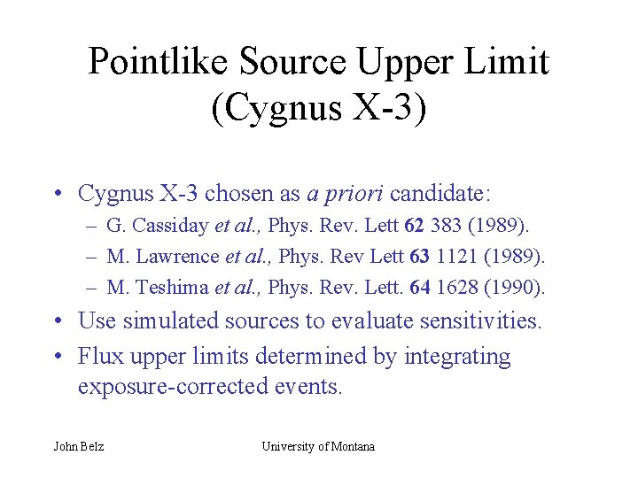 Pointlike Source Upper Limit (Cygnus X-3) • Cygnus X-3 chosen as a priori candidate: