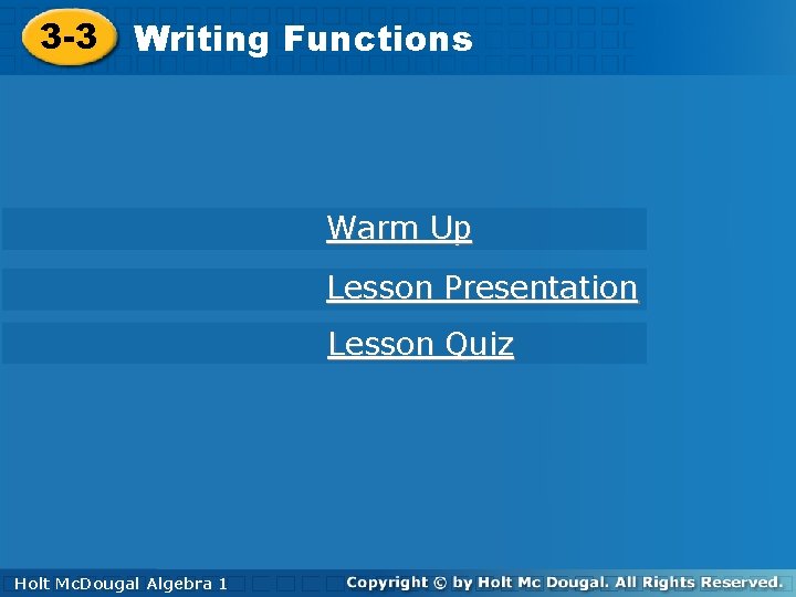 3 -3 Writing. Functions Warm Up Lesson Presentation Lesson Quiz Holt 1 Algebra 1