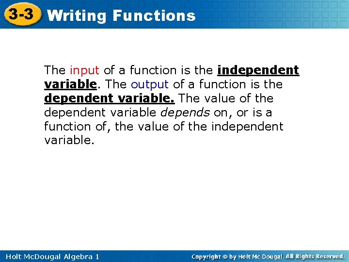 3 -3 Writing Functions The input of a function is the independent variable. The