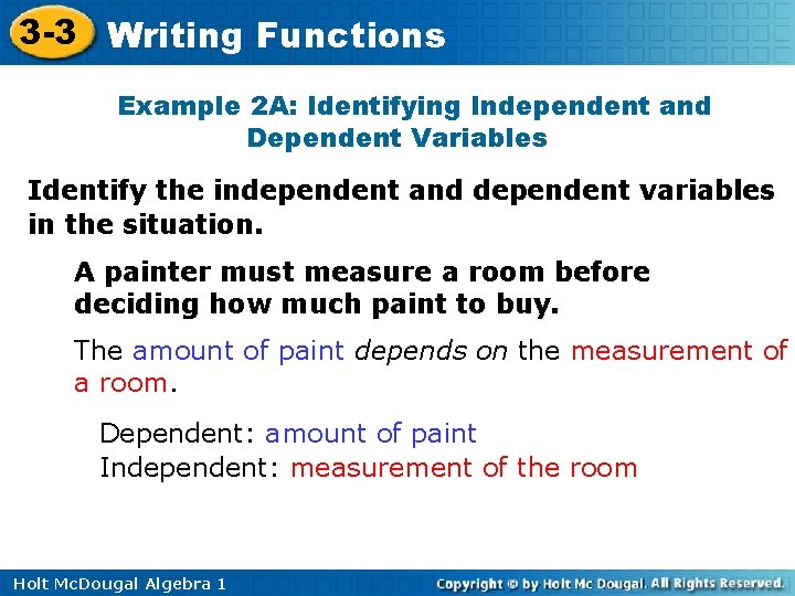 3 -3 Writing Functions Example 2 A: Identifying Independent and Dependent Variables Identify the