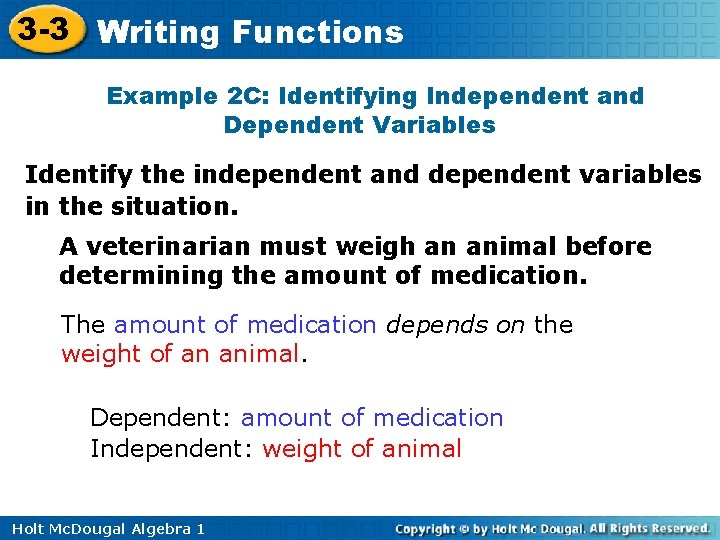 3 -3 Writing Functions Example 2 C: Identifying Independent and Dependent Variables Identify the