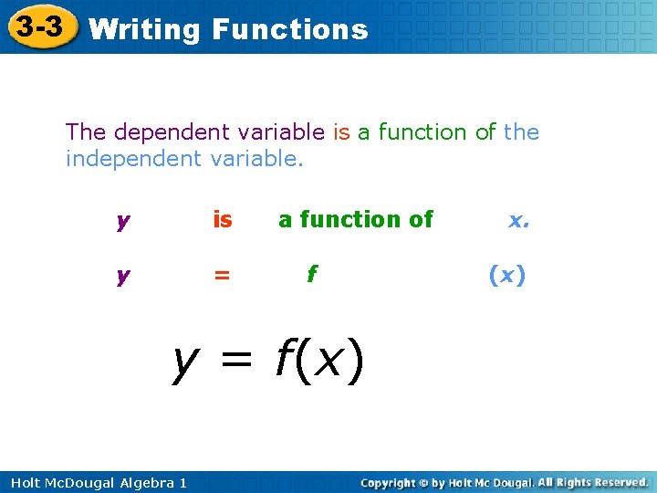 3 -3 Writing Functions The dependent variable is a function of the independent variable.