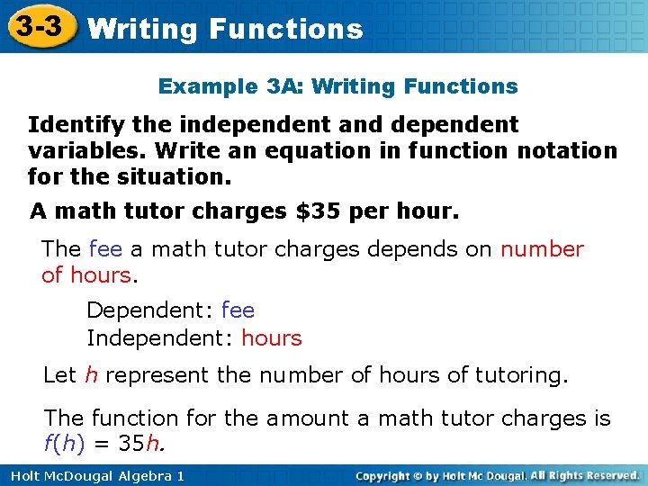 3 -3 Writing Functions Example 3 A: Writing Functions Identify the independent and dependent
