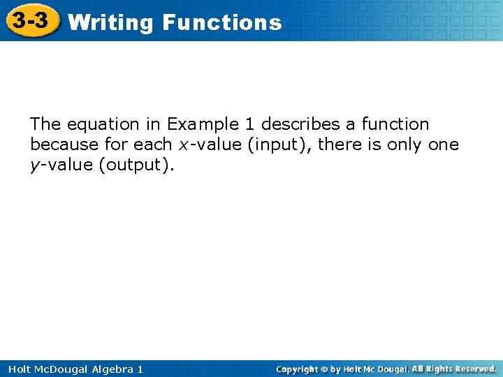 3 -3 Writing Functions The equation in Example 1 describes a function because for