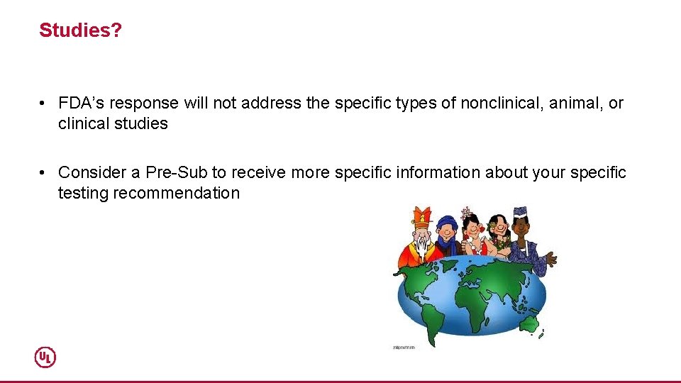 Studies? • FDA’s response will not address the specific types of nonclinical, animal, or