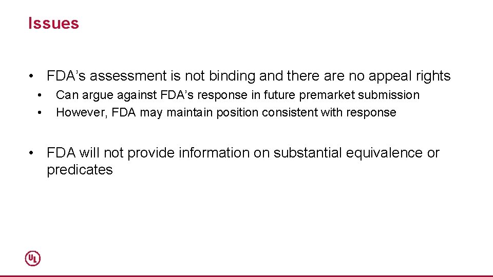 Issues • FDA’s assessment is not binding and there are no appeal rights •