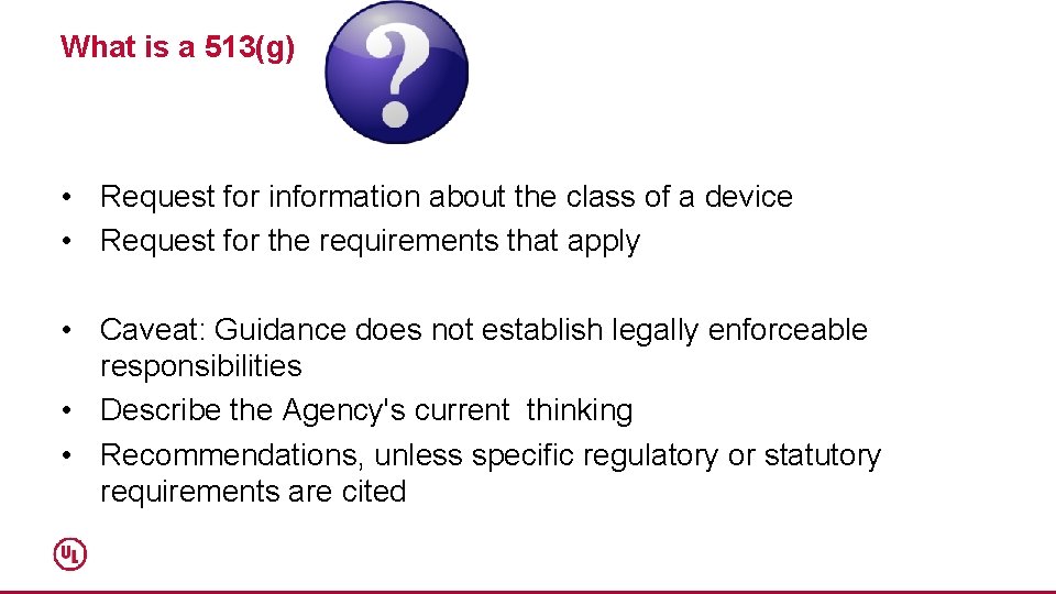 What is a 513(g) • Request for information about the class of a device