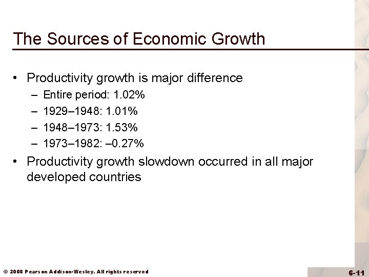The Sources of Economic Growth • Productivity growth is major difference – – Entire
